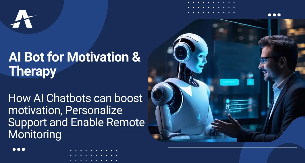 AI Chatbot for Motivation & Therapy: How AI Chatbots Can Boost Motivation, Personalize Support, and Enable Remote Monitoring